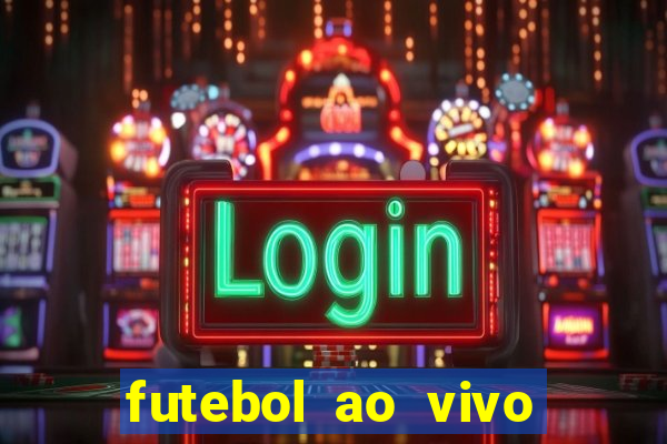 futebol ao vivo max tv